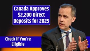 Canada Approves $2,200 Direct Deposits for 2025